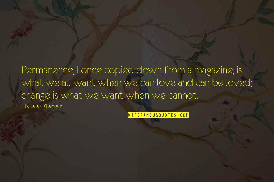 Magazine Quotes By Nuala O'Faolain: Permanence, I once copied down from a magazine,