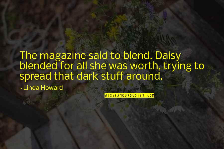 Magazine Spread Quotes By Linda Howard: The magazine said to blend. Daisy blended for