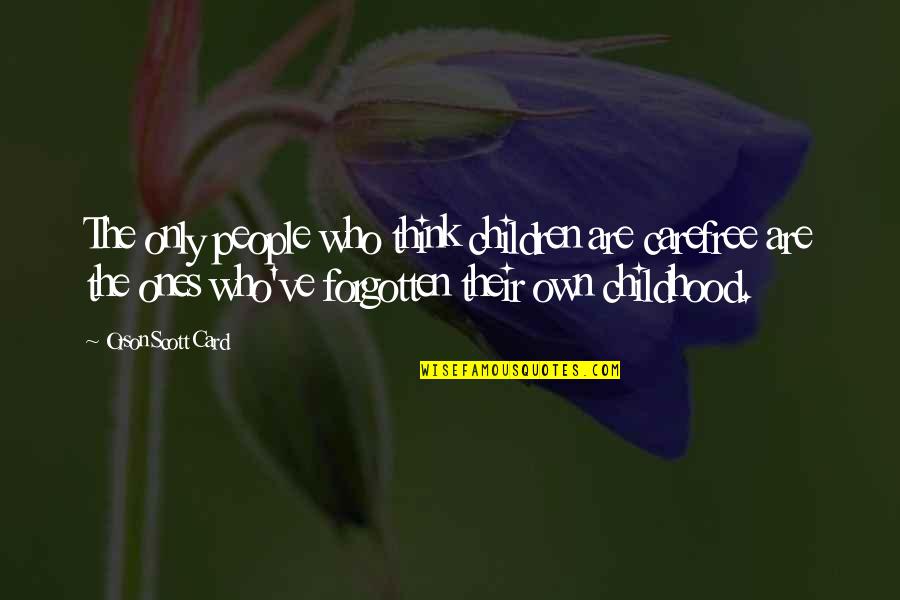 Magazine Spread Quotes By Orson Scott Card: The only people who think children are carefree Magazine Spread Quotes By Orson Scott Card: The only people who think children are carefree