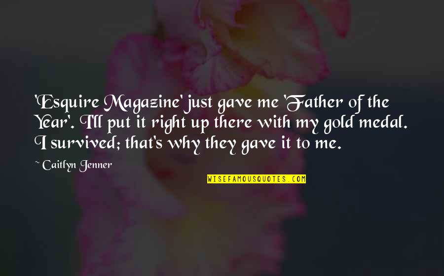Magazine That Quotes By Caitlyn Jenner: 'Esquire Magazine' just gave me 'Father of the