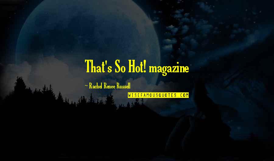 Magazine That Quotes By Rachel Renee Russell: That's So Hot! magazine