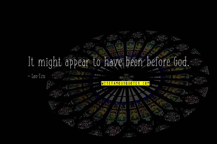 Magazine The Light Quotes By Lao-Tzu: It might appear to have been before God. Magazine The Light Quotes By Lao-Tzu: It might appear to have been before God.