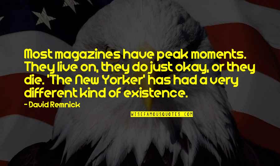 Magazines Quotes By David Remnick: Most magazines have peak moments. They live on,