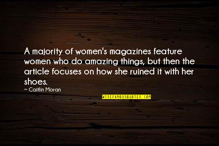 Magazines's Quotes By Caitlin Moran: A majority of women's magazines feature women who