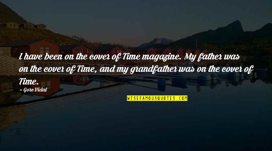 Magazines's Quotes By Gore Vidal: I have been on the cover of Time