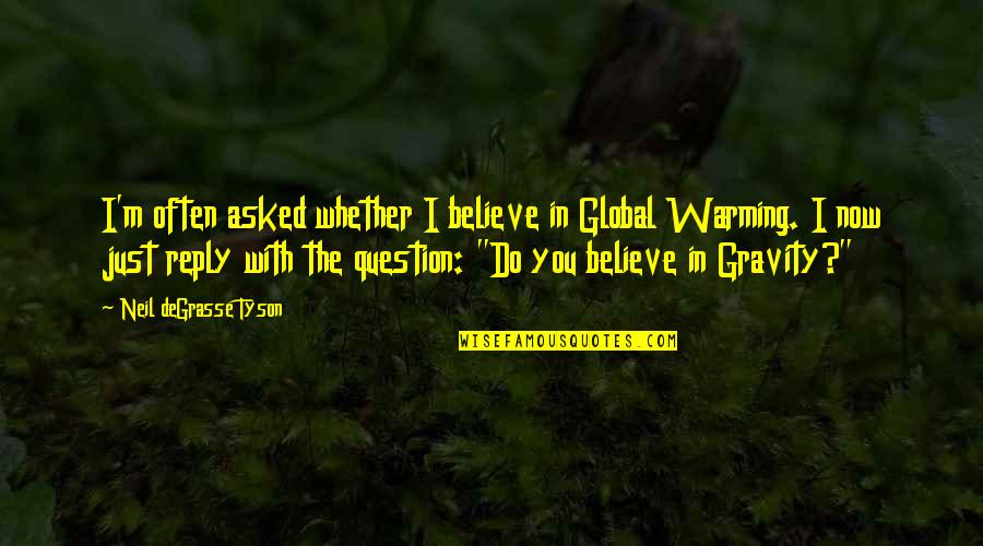 Magbago Ka Na Quotes By Neil DeGrasse Tyson: I'm often asked whether I believe in Global