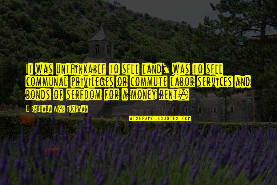 Magbago Ka Quotes By Barbara W. Tuchman: It was unthinkable to sell land, was to