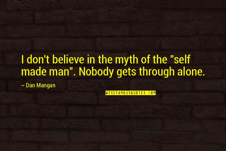 Magbayad Ka Ng Utang Mo Quotes By Dan Mangan: I don't believe in the myth of the
