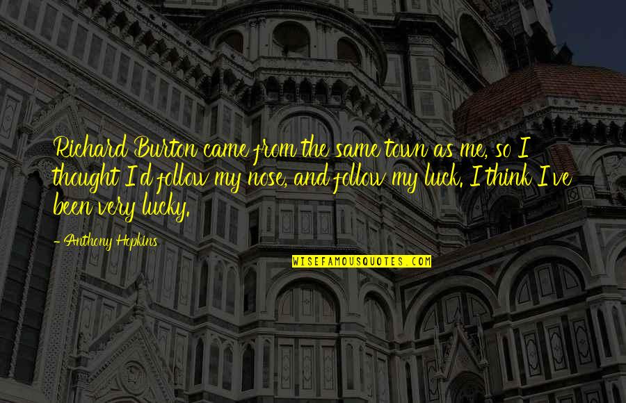 Magbayad Ka Ng Utang Quotes By Anthony Hopkins: Richard Burton came from the same town as