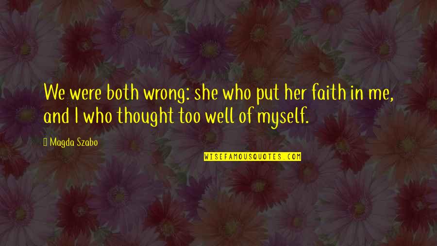 Magda Quotes By Magda Szabo: We were both wrong: she who put her Magda Quotes By Magda Szabo: We were both wrong: she who put her