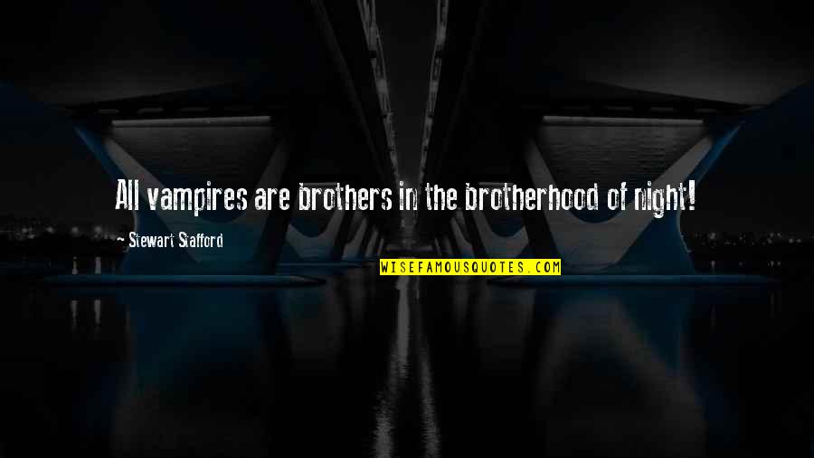 Magda Szubanski Quotes By Stewart Stafford: All vampires are brothers in the brotherhood of Magda Szubanski Quotes By Stewart Stafford: All vampires are brothers in the brotherhood of