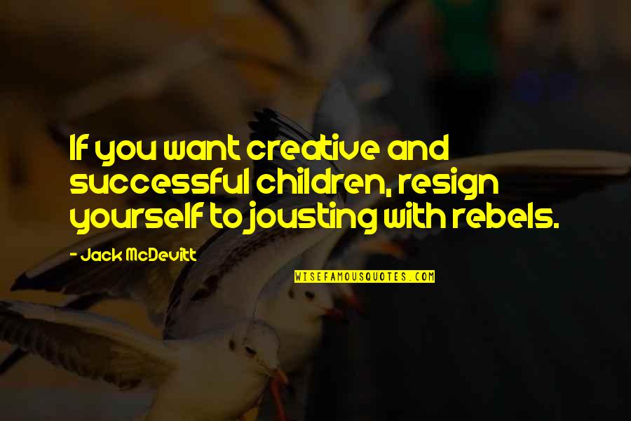 Magdalenian Draughtsman Quotes By Jack McDevitt: If you want creative and successful children, resign Magdalenian Draughtsman Quotes By Jack McDevitt: If you want creative and successful children, resign