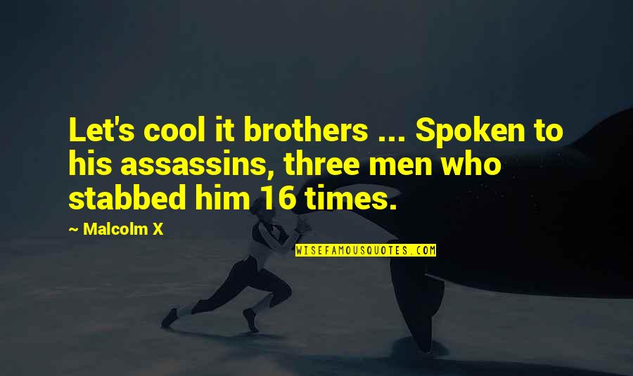 Magdalini Polymenidou Quotes By Malcolm X: Let's cool it brothers ... Spoken to his