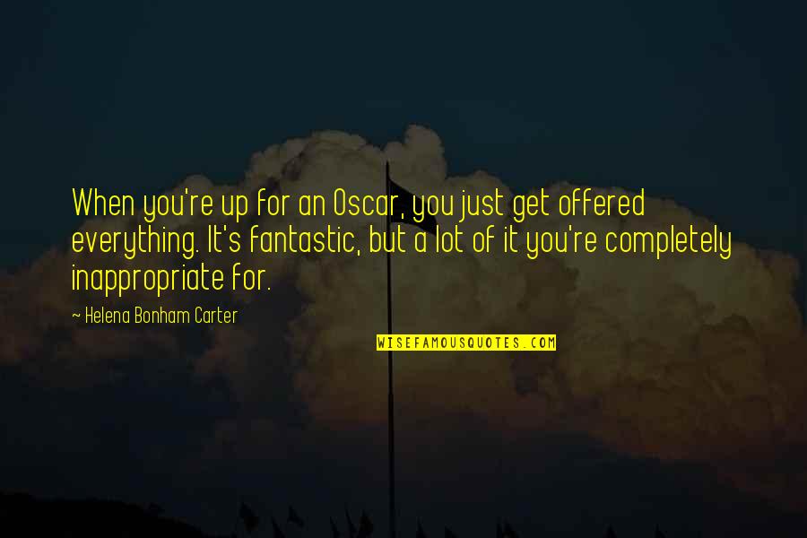 Magdangal De Leon Quotes By Helena Bonham Carter: When you're up for an Oscar, you just Magdangal De Leon Quotes By Helena Bonham Carter: When you're up for an Oscar, you just