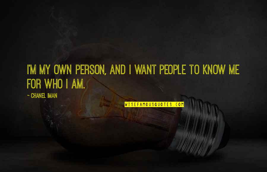 Magdas Quotes By Chanel Iman: I'm my own person, and I want people