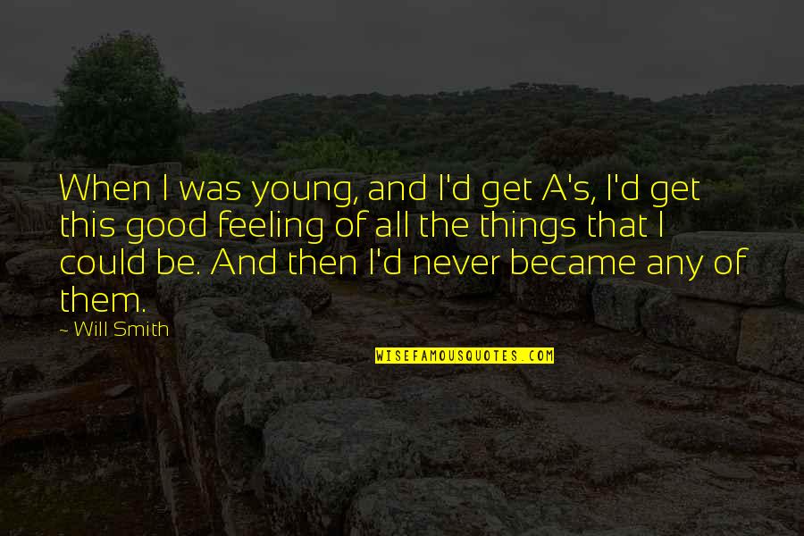 Magdeburg Quotes By Will Smith: When I was young, and I'd get A's,