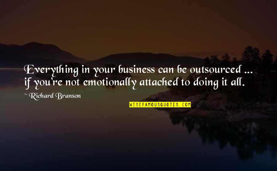 Magderaw Quotes By Richard Branson: Everything in your business can be outsourced ...