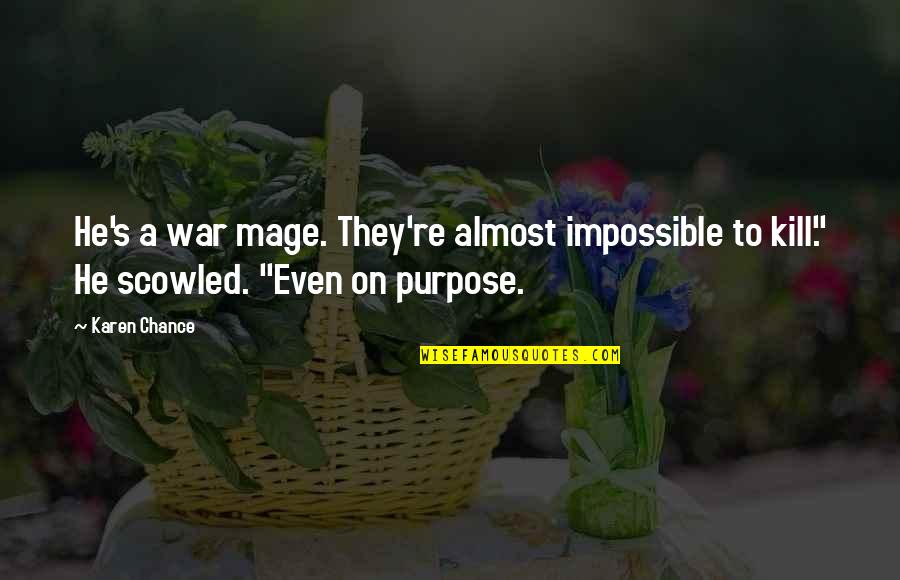 Mage Quotes By Karen Chance: He's a war mage. They're almost impossible to