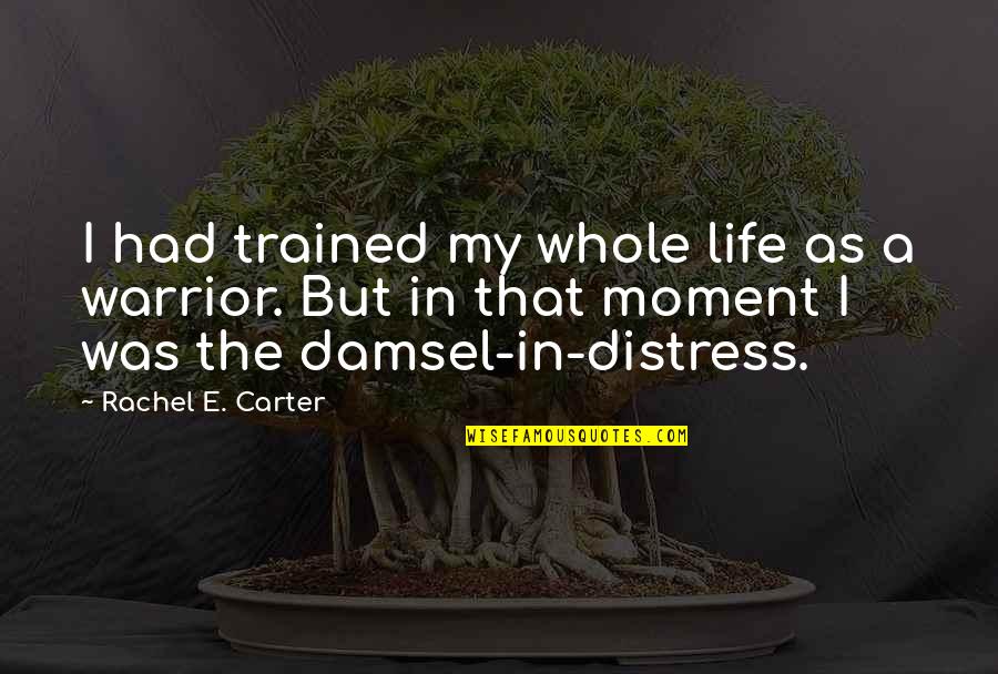 Mage Quotes By Rachel E. Carter: I had trained my whole life as a