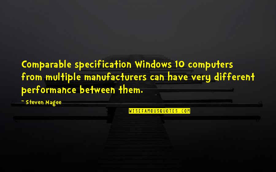 Magee Quotes By Steven Magee: Comparable specification Windows 10 computers from multiple manufacturers