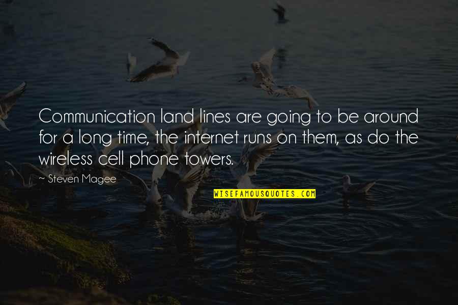 Magee Quotes By Steven Magee: Communication land lines are going to be around