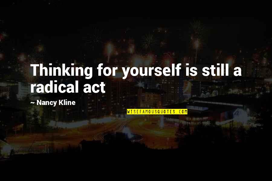 Magellan Explorer Quotes By Nancy Kline: Thinking for yourself is still a radical act Magellan Explorer Quotes By Nancy Kline: Thinking for yourself is still a radical act