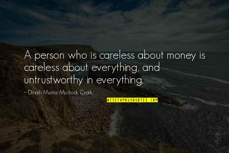 Magenheim Julcsi Quotes By Dinah Maria Murlock Craik: A person who is careless about money is Magenheim Julcsi Quotes By Dinah Maria Murlock Craik: A person who is careless about money is