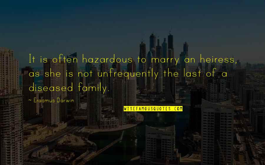 Magenheim Julcsi Quotes By Erasmus Darwin: It is often hazardous to marry an heiress, Magenheim Julcsi Quotes By Erasmus Darwin: It is often hazardous to marry an heiress,