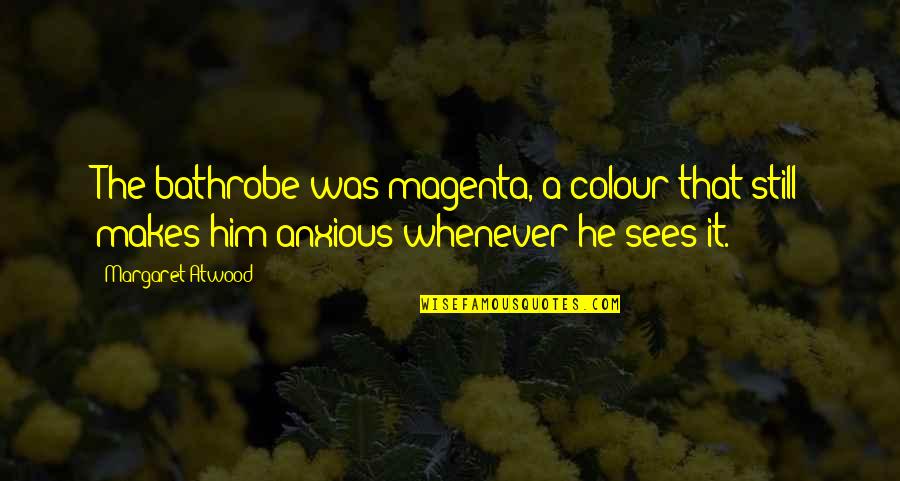 Magenta Colour Quotes By Margaret Atwood: The bathrobe was magenta, a colour that still