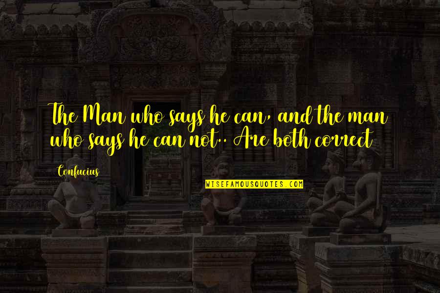 Magentas Quotes By Confucius: The Man who says he can, and the