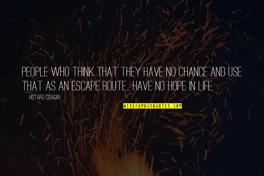 Magentasport Quotes By Hotaru Odagiri: People who think that they have no chance