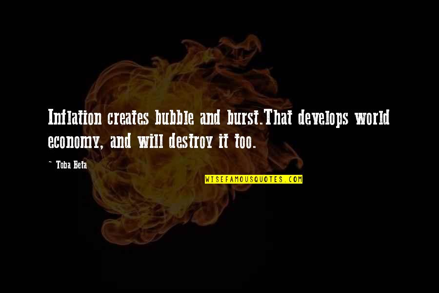 Mageomega Quotes By Toba Beta: Inflation creates bubble and burst.That develops world economy, Mageomega Quotes By Toba Beta: Inflation creates bubble and burst.That develops world economy,