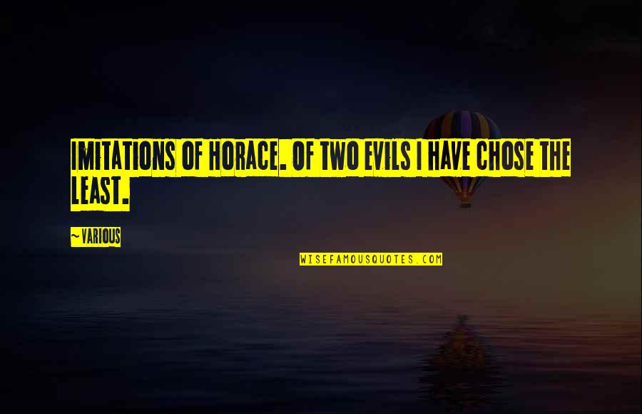 Magersucht Quotes By Various: Imitations of Horace. Of two evils I have