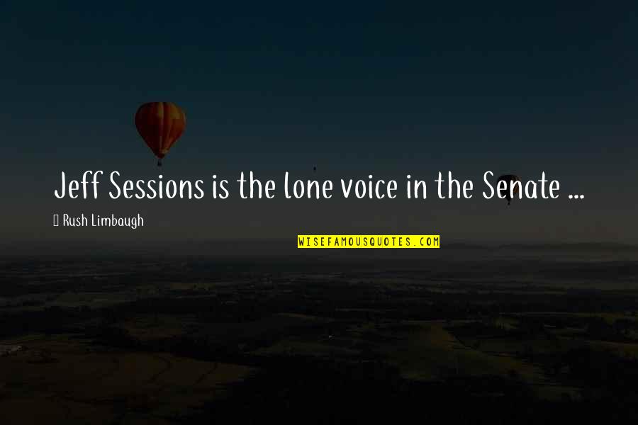 Maggie Cheung Quotes By Rush Limbaugh: Jeff Sessions is the lone voice in the Maggie Cheung Quotes By Rush Limbaugh: Jeff Sessions is the lone voice in the
