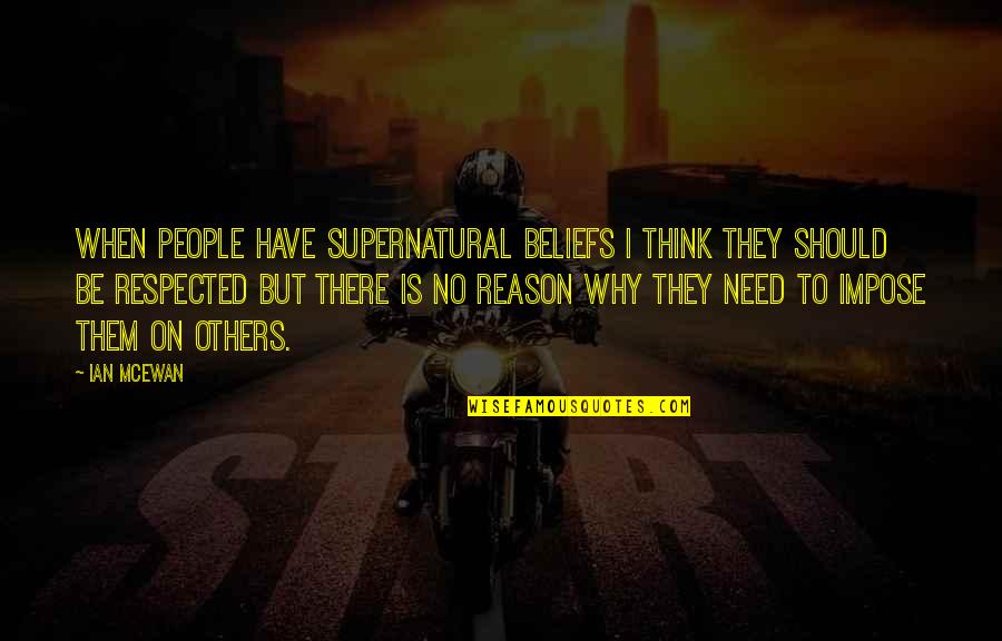 Maggie Estep Quotes By Ian McEwan: When people have supernatural beliefs I think they