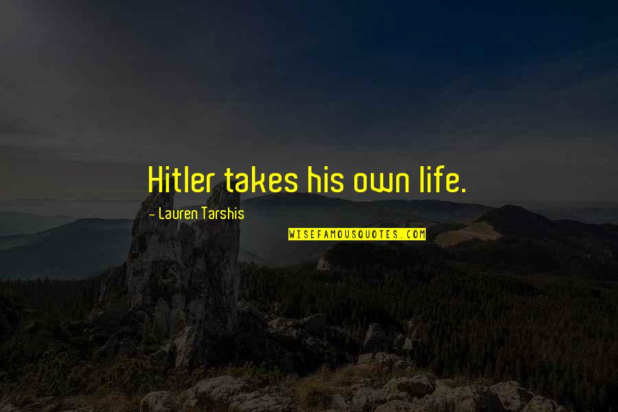 Maggie Steffens Quotes By Lauren Tarshis: Hitler takes his own life. Maggie Steffens Quotes By Lauren Tarshis: Hitler takes his own life.