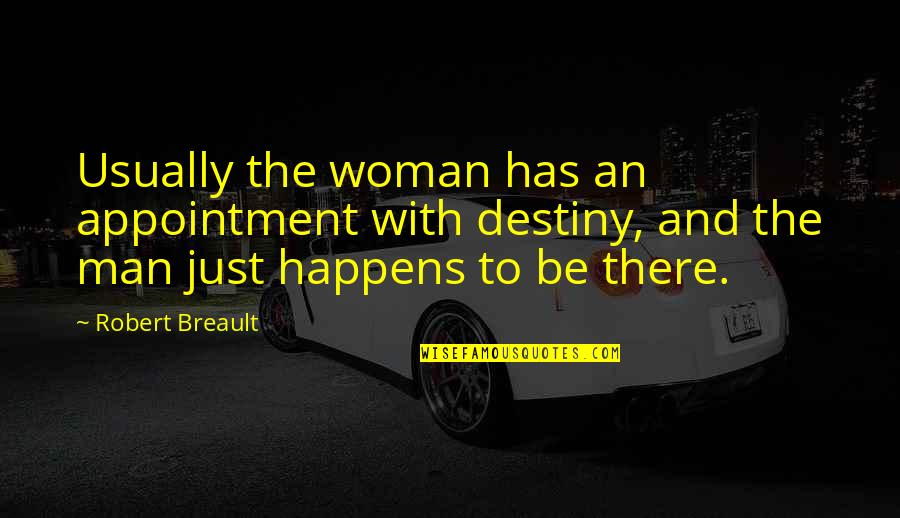 Maggini Quotes By Robert Breault: Usually the woman has an appointment with destiny, Maggini Quotes By Robert Breault: Usually the woman has an appointment with destiny,