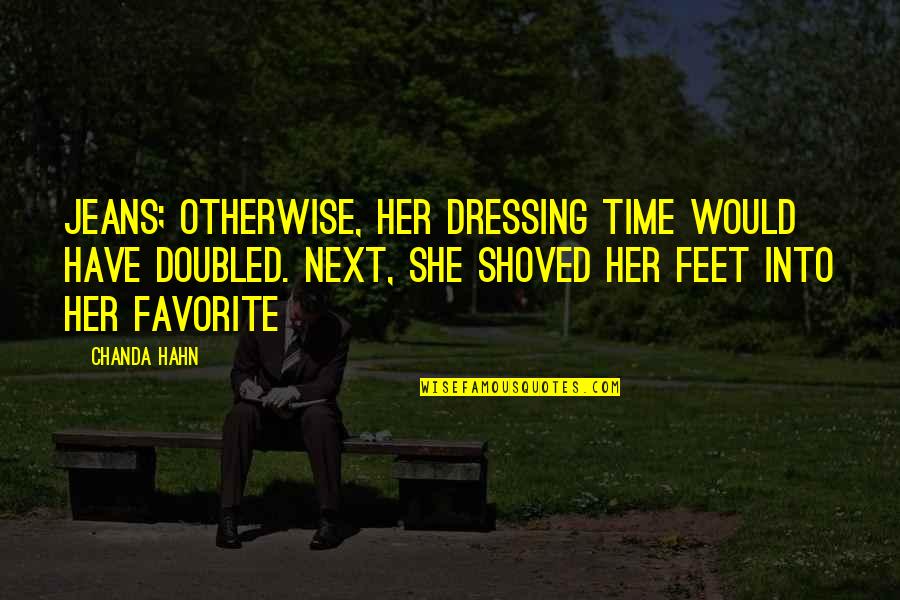Maggini Violin Quotes By Chanda Hahn: jeans; otherwise, her dressing time would have doubled.