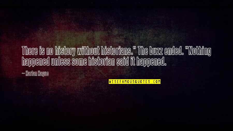 Maggioranza Qualificata Quotes By Harlan Hague: There is no history without historians." The buzz