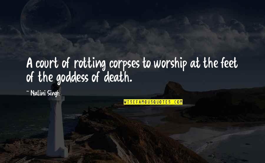 Maggiore Ranch Quotes By Nalini Singh: A court of rotting corpses to worship at