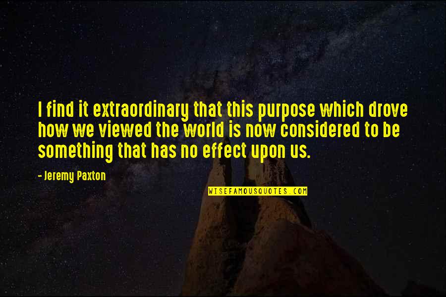 Maggotry Quotes By Jeremy Paxton: I find it extraordinary that this purpose which