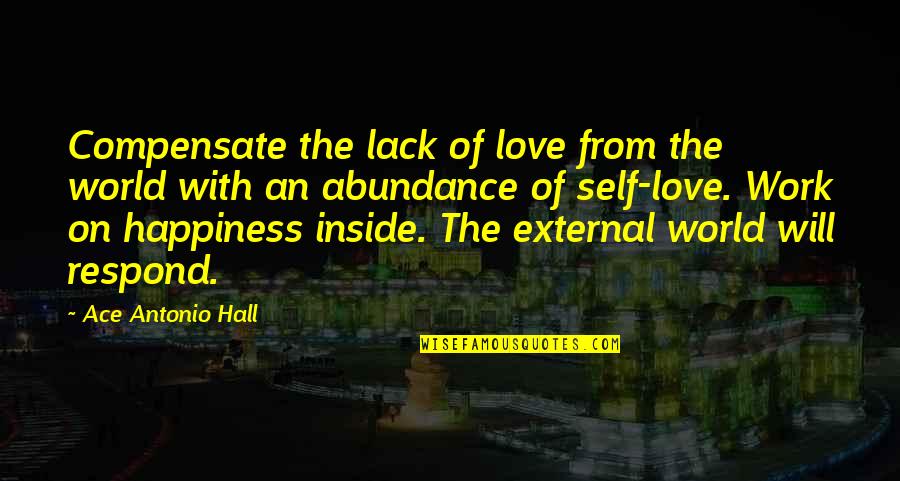 Maggy The Frog Quotes By Ace Antonio Hall: Compensate the lack of love from the world