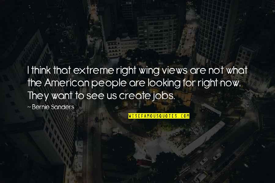 Magh Bihu Assamese Quotes By Bernie Sanders: I think that extreme right wing views are Magh Bihu Assamese Quotes By Bernie Sanders: I think that extreme right wing views are