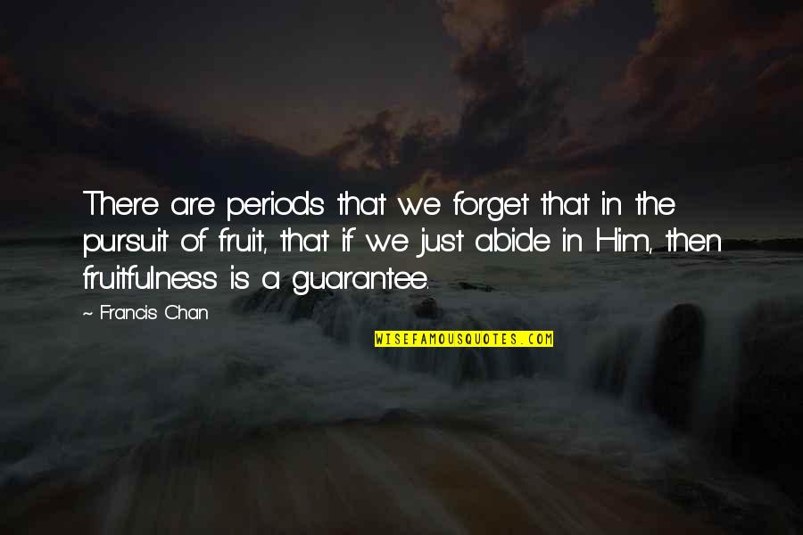 Maghama Quotes By Francis Chan: There are periods that we forget that in