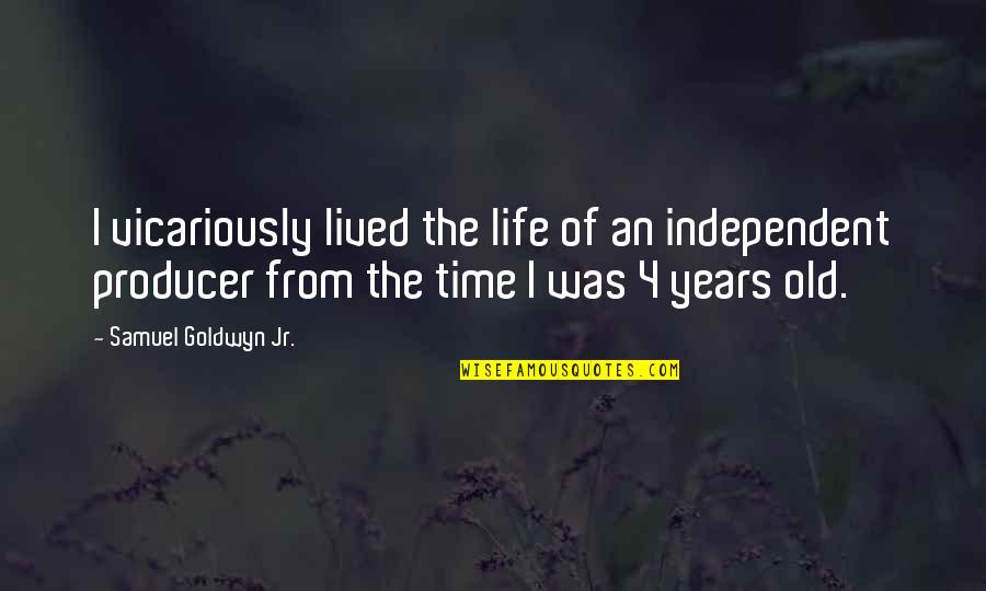 Maghihintay Ako Love Quotes By Samuel Goldwyn Jr.: I vicariously lived the life of an independent