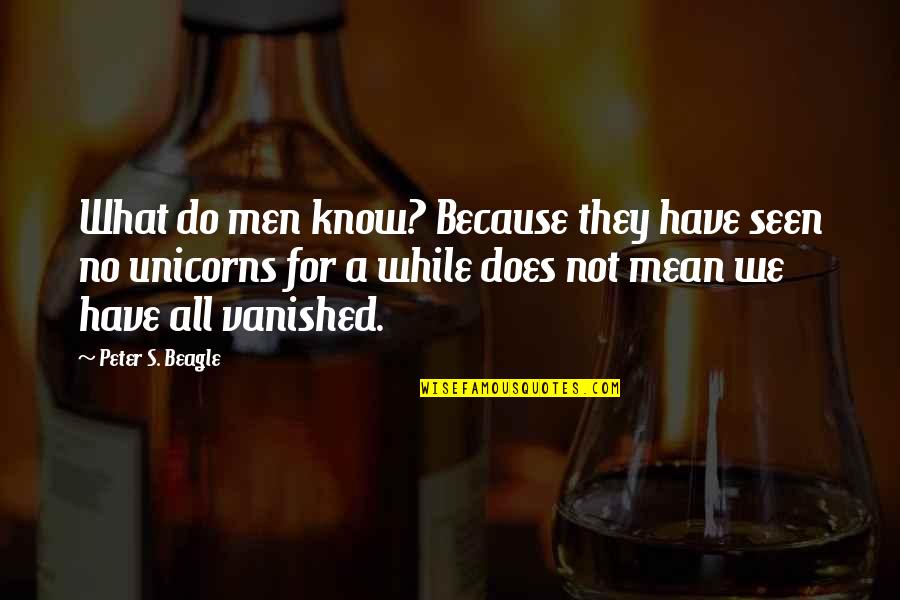 Maghihintay Pa Rin Quotes By Peter S. Beagle: What do men know? Because they have seen
