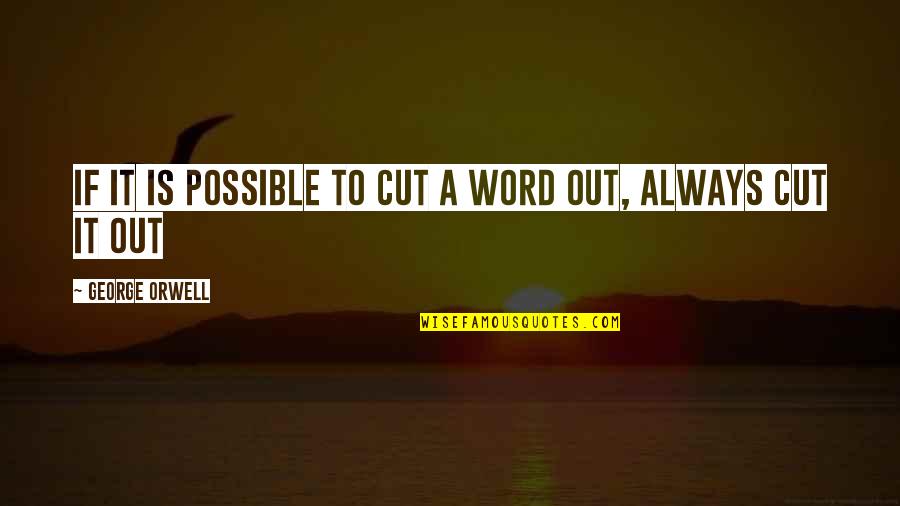 Maghraoui Driss Quotes By George Orwell: If it is possible to cut a word Maghraoui Driss Quotes By George Orwell: If it is possible to cut a word
