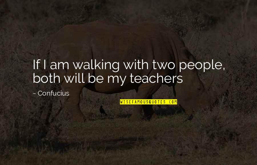 Maghreb Quotes By Confucius: If I am walking with two people, both