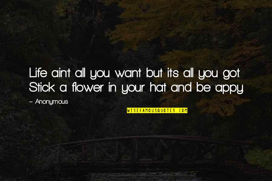 Maghreb Region Quotes By Anonymous: Life ain't all you want but it's all