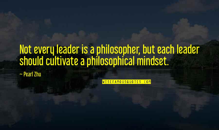 Maghreb Region Quotes By Pearl Zhu: Not every leader is a philosopher, but each Maghreb Region Quotes By Pearl Zhu: Not every leader is a philosopher, but each
